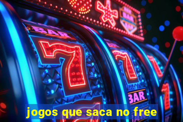 jogos que saca no free